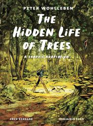 Icon image The Hidden Life of Trees: A Graphic Adaptation: (of the International Bestseller)