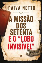 Icon image A Missão dos Setenta e o “lobo Invisível”