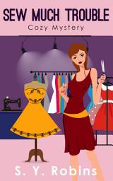 Icon image Sew Much Trouble: A Cozy Mystery Short Story