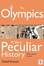 Icon image The Olympics, A Very Peculiar History