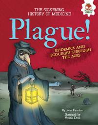 Icon image Plague!: Epidemics and Scourges Through the Ages