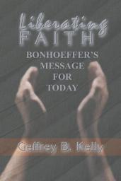 Icon image Liberating Faith: Bonhoeffer's Message for Today