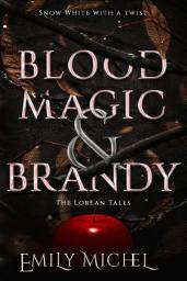 Icon image Blood Magic and Brandy: A Steamy Snow White Retelling