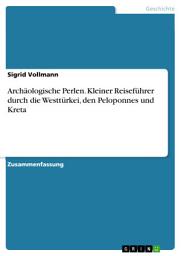 Icon image Archäologische Perlen. Kleiner Reiseführer durch die Westtürkei, den Peloponnes und Kreta