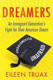 Icon image Dreamers: An Immigrant Generation's Fight for Their American Dream