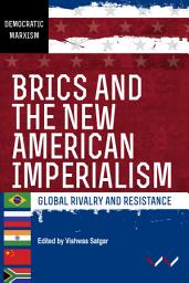 Icon image BRICS and the New American Imperialism: Global rivalry and resistance