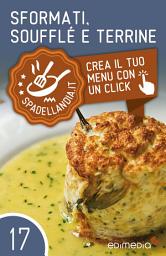 Icon image Sformati, Soufflé e Terrine: Spadellandia