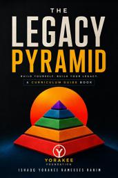 Icon image The Legacy Pyramid: Build Yourself. Build Your Legacy. | A Curriculum Guide Book