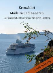 Icon image Kreuzfahrt Madeira und Kanaren: Der praktische Reifeführer für Ihren Inseltrip