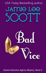 Icon image Bad Vice: A Gotcha Detective Agency Mystery