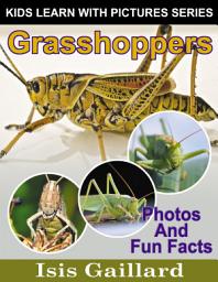 Icon image Grasshoppers Photos and Fun Facts for Kids: Amazing Animal Pictures in Nature