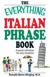 Icon image The Everything Italian Phrase Book: A quick refresher for any situation