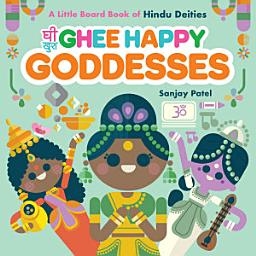 Icon image Ghee Happy Goddesses: A Little Board Book of Hindu Deities
