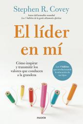 Icon image El líder en mí: Cómo inspirar y transmitir los valores que conducen a la grandeza