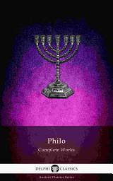 Icon image Delphi Complete Works of Philo of Alexandria (Illustrated)
