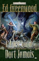 Icon image Les Chevaliers de Myth Drannor, T3 : L'épée qui ne dort jamais
