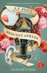 Icon image Medusa's Ankles: Selected Stories