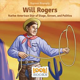 Icon image Will Rogers: Native American Star of Stage, Screen, and Politics
