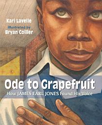 Icon image Ode to Grapefruit: How James Earl Jones Found His Voice