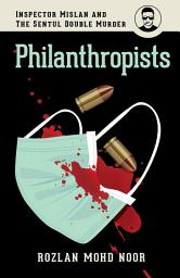Icon image PHILANTHROPISTS: Inspector Mislan and the Sentul Double Murder