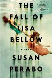Icon image The Fall of Lisa Bellow: A Novel