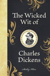 Icon image The Wicked Wit of Charles Dickens