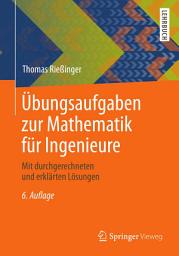 Icon image Übungsaufgaben zur Mathematik für Ingenieure: Mit durchgerechneten und erklärten Lösungen, Ausgabe 6