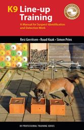 Icon image K9 Line-up Training: A Manual for Suspect Identification and Detection Work