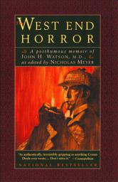 Icon image The West End Horror: A Posthumous Memoir of John H. Watson, M.D.