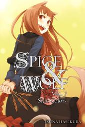 Icon image Spice and Wolf: Spice and Wolf, Vol. 7 (light novel)