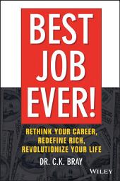 Icon image Best Job Ever!: Rethink Your Career, Redefine Rich, Revolutionize Your Life