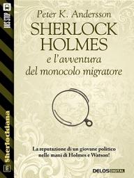 Icon image Sherlock Holmes e l'avventura del monocolo migratore
