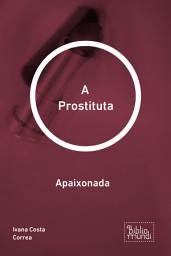 Icon image A Prostituta: Apaixonada
