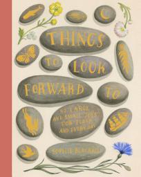 Icon image Things to Look Forward To: 52 Large and Small Joys for Today and Every Day