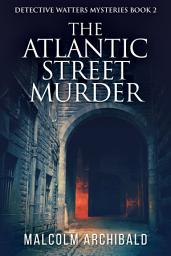 Icon image The Atlantic Street Murder
