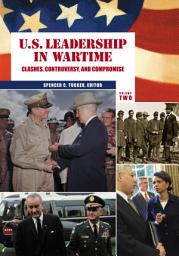 Icon image U.S. Leadership in Wartime: Clashes, Controversy, and Compromise [2 volumes]