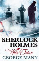 Icon image Sherlock Holmes, Band 3: Der Wille des Toten