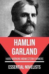 Icon image Essential Novelists - Hamlin Garland: hard-working Midwestern farmers