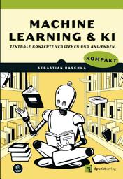 Icon image Machine Learning und KI kompakt: Zentrale Konzepte verstehen und anwenden