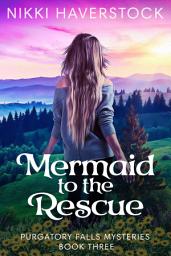 Icon image Mermaid to the Rescue: Purgatory Falls Mysteries 3