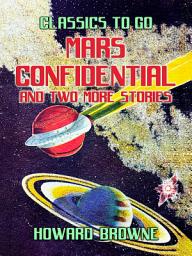 Icon image Mars Confidential and two more stories: Restored Classics to Go Edition