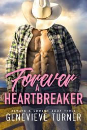 Icon image Forever a Heartbreaker: A steamy cowboy romance