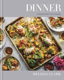 Icon image Dinner: Changing the Game: A Cookbook
