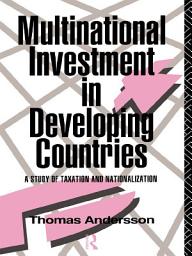 Icon image Multinational Investment in Developing Countries: A Study of Taxation and Nationalization