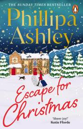 Icon image Escape for Christmas: The perfect festive holiday romance to curl up with this Christmas from the Sunday Times bestselling author