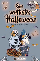 Icon image Ein verflixtes Halloween: Kurzgeschichten