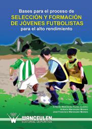Icon image Bases para el proceso de selección y formación de jóvenes futbolistas para el alto rendimiento
