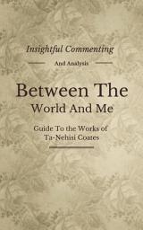 Icon image Between the World and Me: A Novel By Ta-Nehisi Coates | Insightful Commenting, Intriguing Facts, Summary and More!