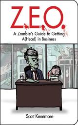 Icon image Z.E.O.: How to Get A(Head) in Business