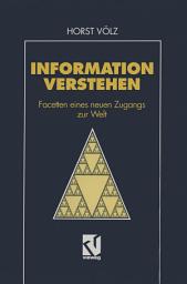 Icon image Information verstehen: Facetten eines neuen Zugangs zur Welt
